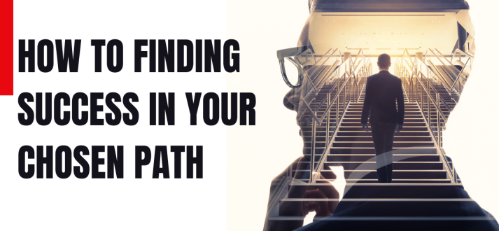 How to Finding Success in Your Chosen Path