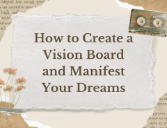 How to Create a Vision Board and Manifest Your Dreams