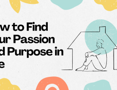 How to Find Your Passion and Purpose in Life